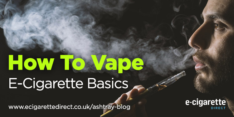 Basics of E-Cigarettes: How To Vape