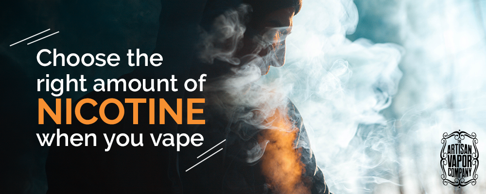 CHOOSE THE RIGHT AMOUNT OF NICOTINE WHEN YOU VAPE – Artisan Vapor UK