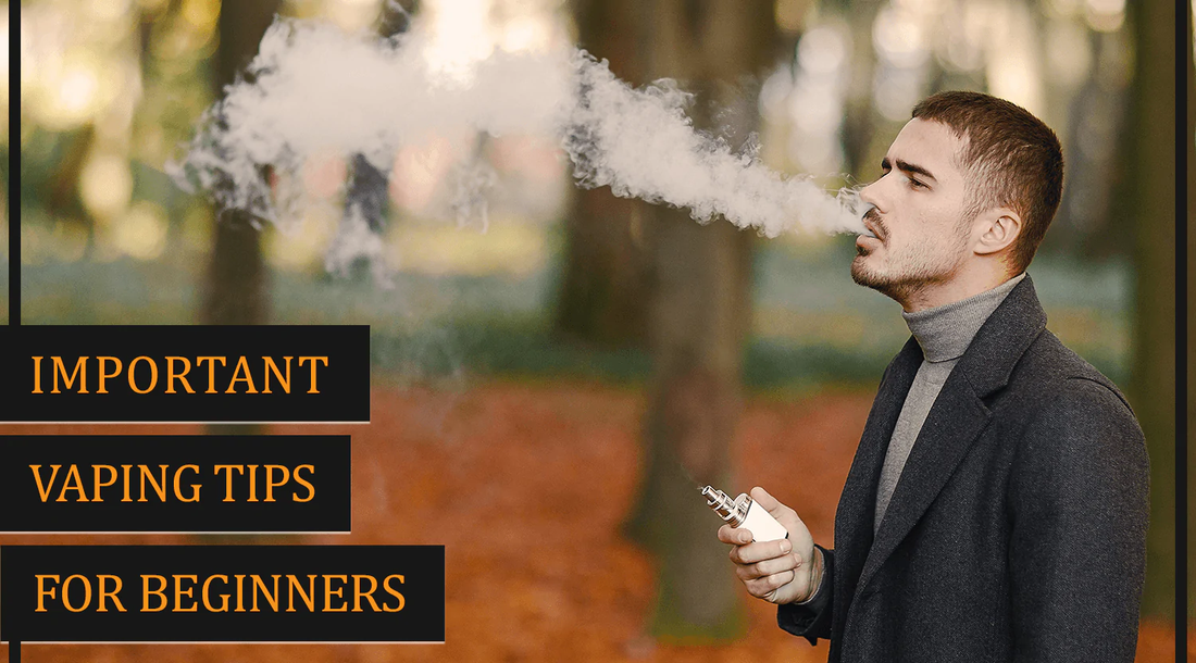 IMPORTANT TIPS FOR VAPE BEGINNERS